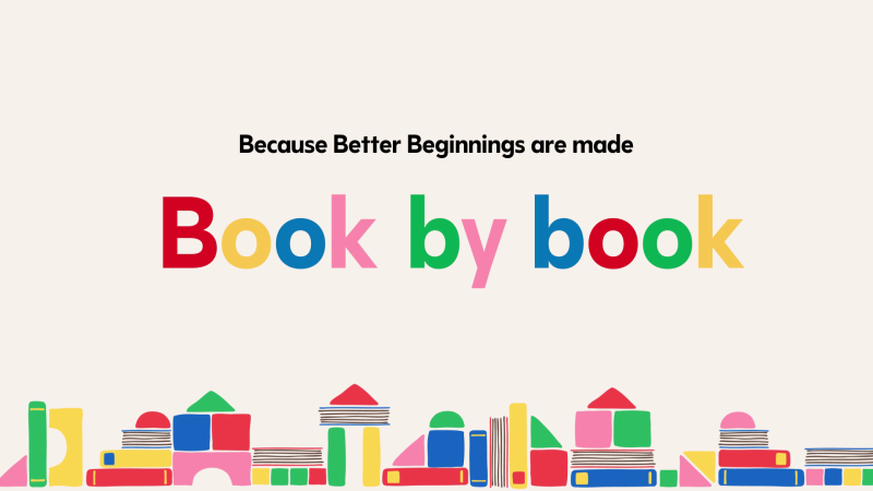 text reads because better beginnings are made book by book