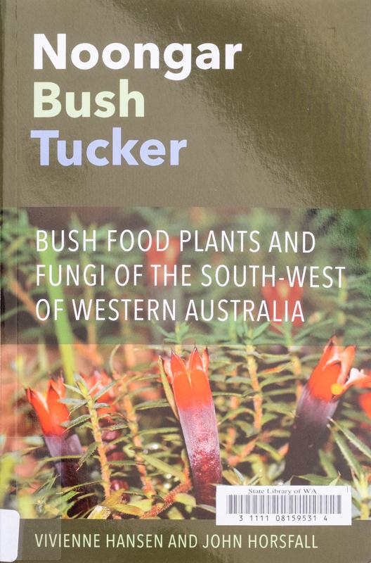 Noongar bush tucker  bush food plants and fungi of the south-west of Western Australia  book cover