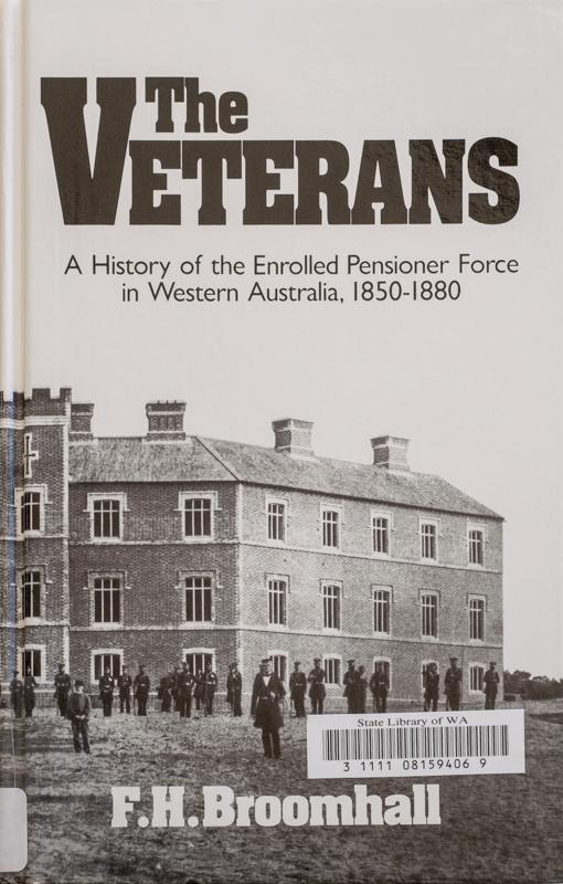 The veterans  a history of the Enrolled Pensioner Force in Western Australia 1850-1880  book cover