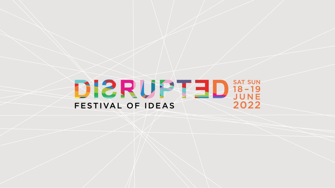 Disrupted Festival of Ideas 2022 title treatment